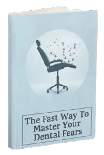FREE BONUS #4: The Fast Way to Master Your Dental Fears